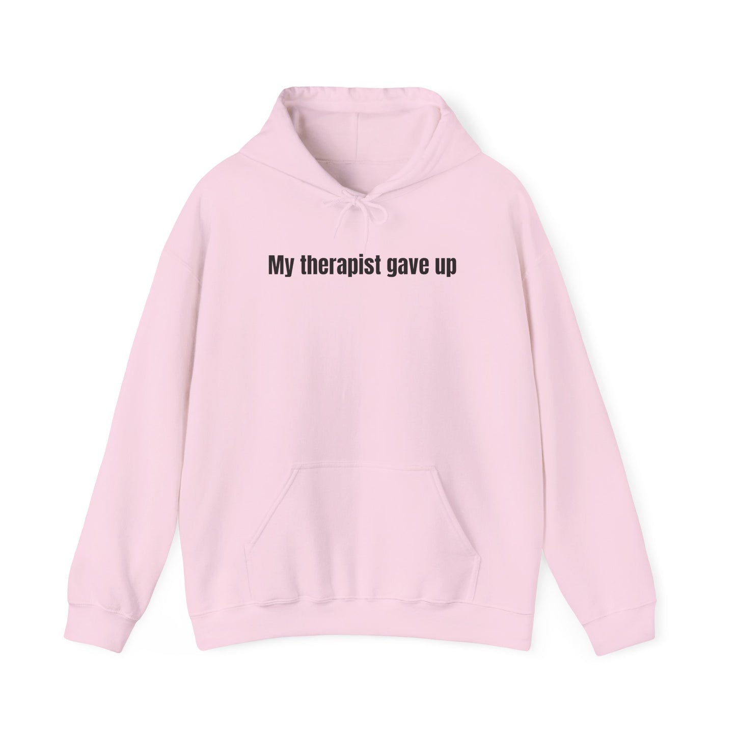 My Therapist Gave Up Hoodie