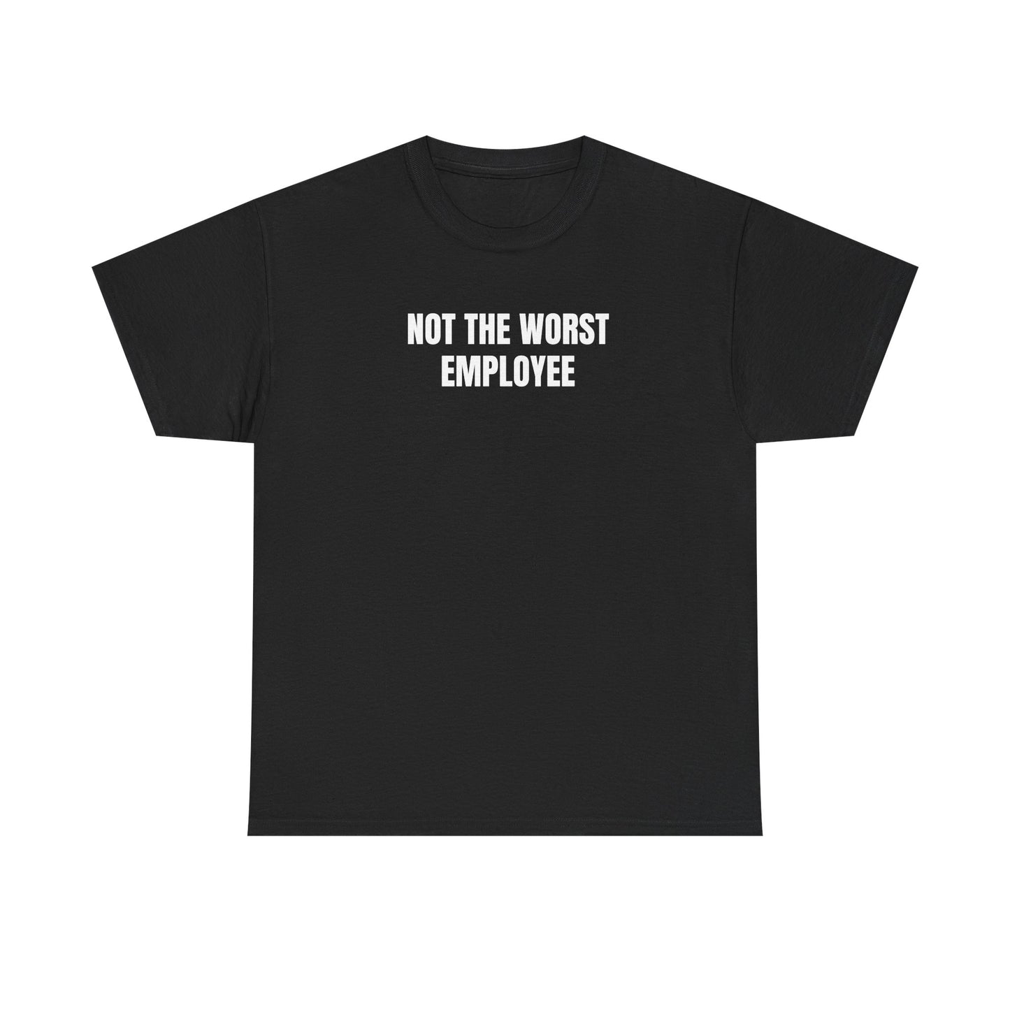 Not the Worst Employee T-Shirt