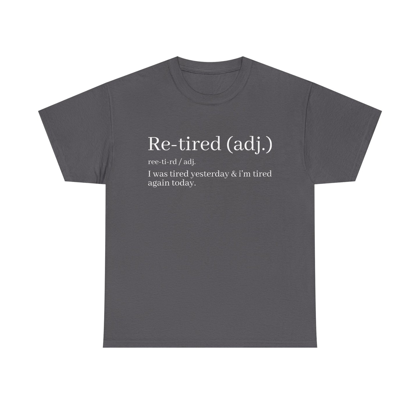 Re-Tired Definition T-Shirt