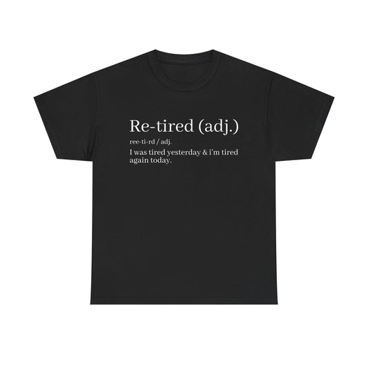 Re-Tired Definition T-Shirt