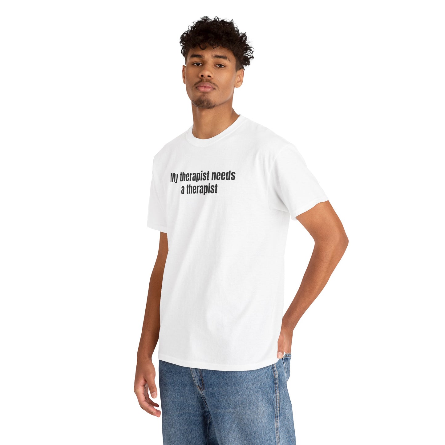 My Therapist Needs a Therapist T-Shirt