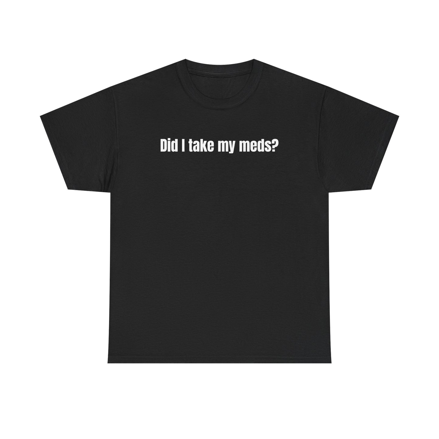 Did I Take My Meds? Tee