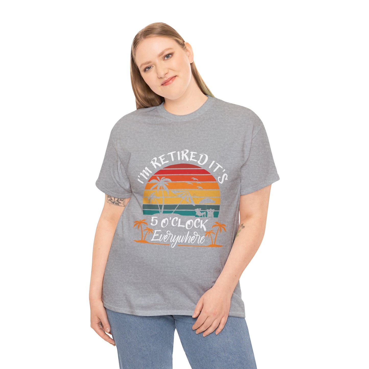 I'm Retired it's 5 O'Clock Everywhere T-shirt