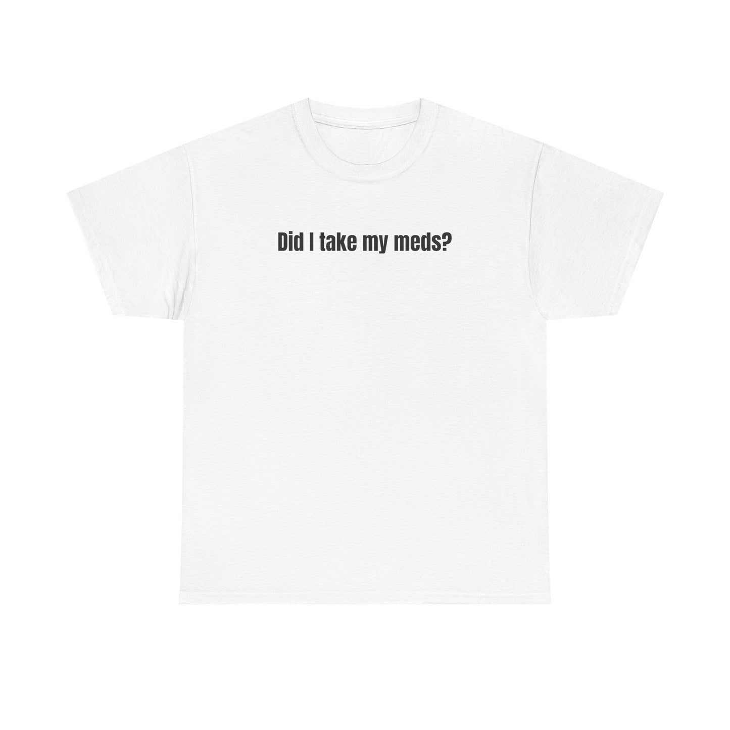 Did I Take My Meds? Tee