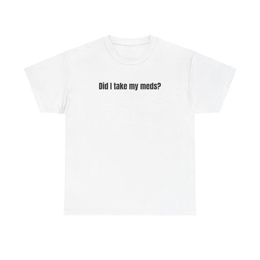 Did I Take My Meds? Tee
