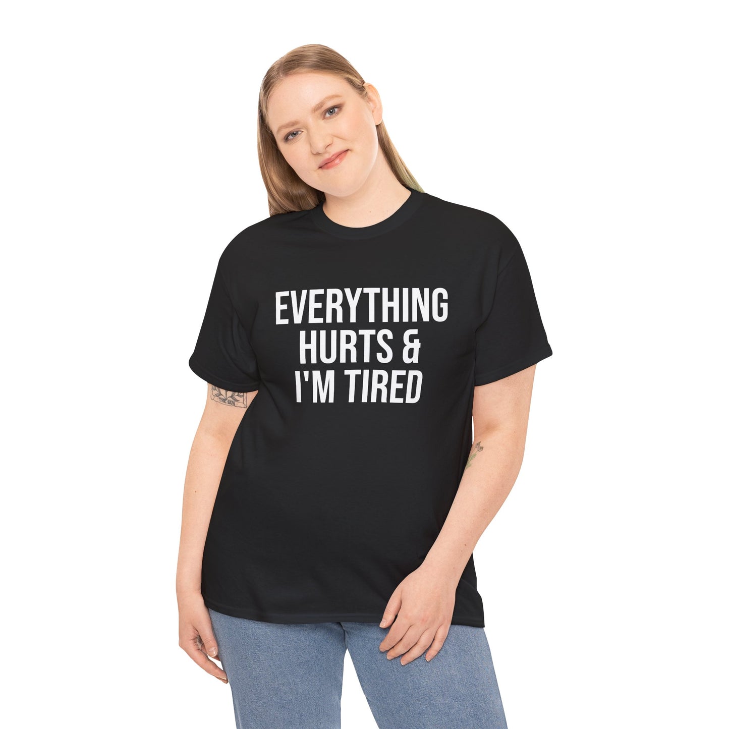 Everything Hurts & I’m Tired Shirt