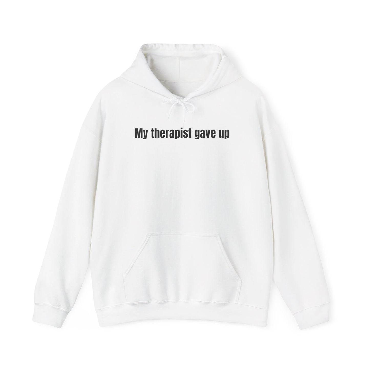 My Therapist Gave Up Hoodie