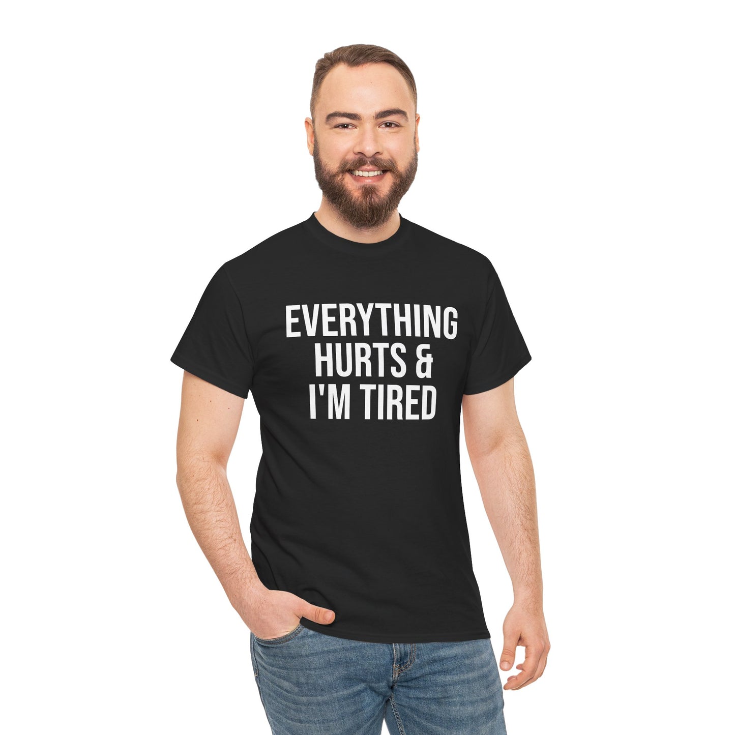 Everything Hurts & I’m Tired Shirt