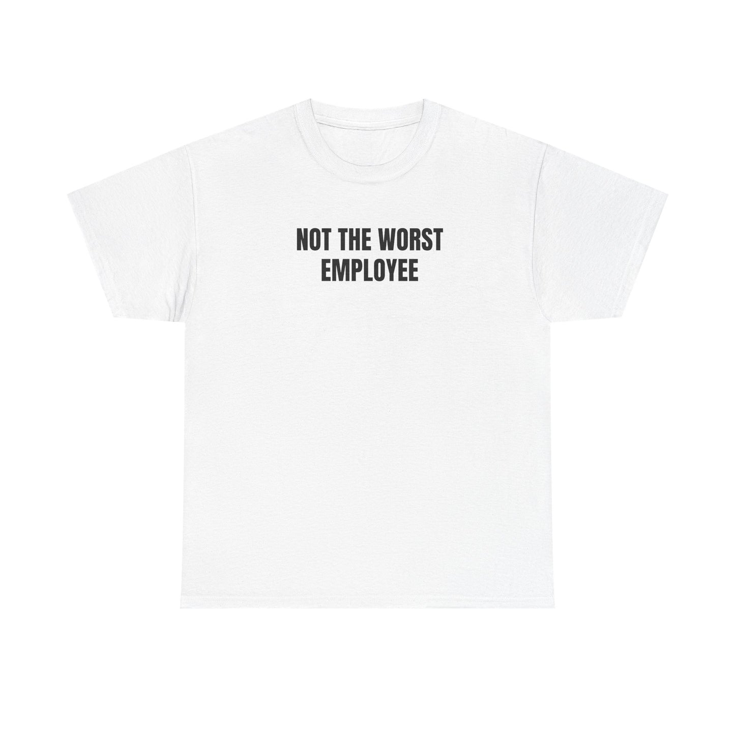 Not the Worst Employee T-Shirt