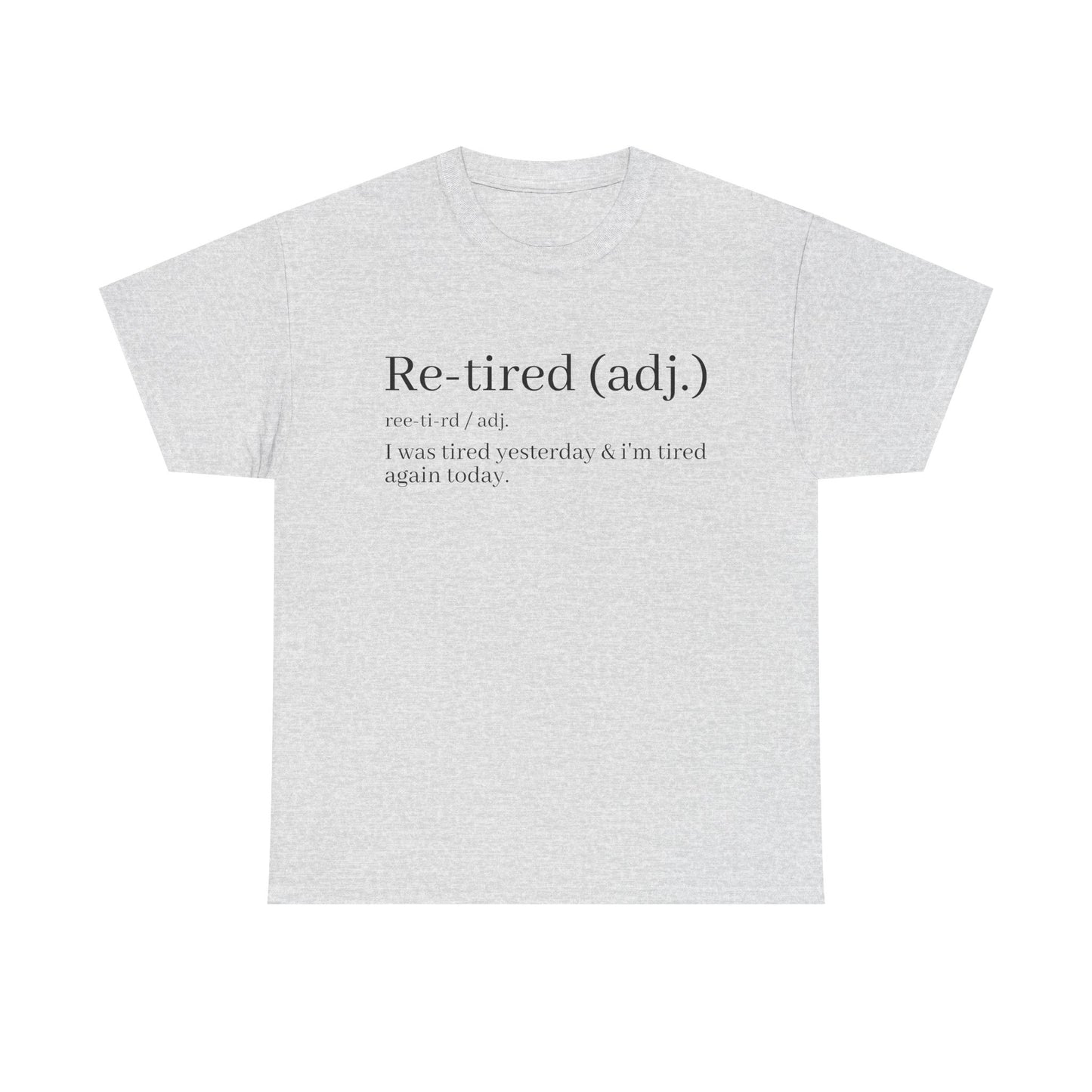 Re-Tired Definition T-Shirt