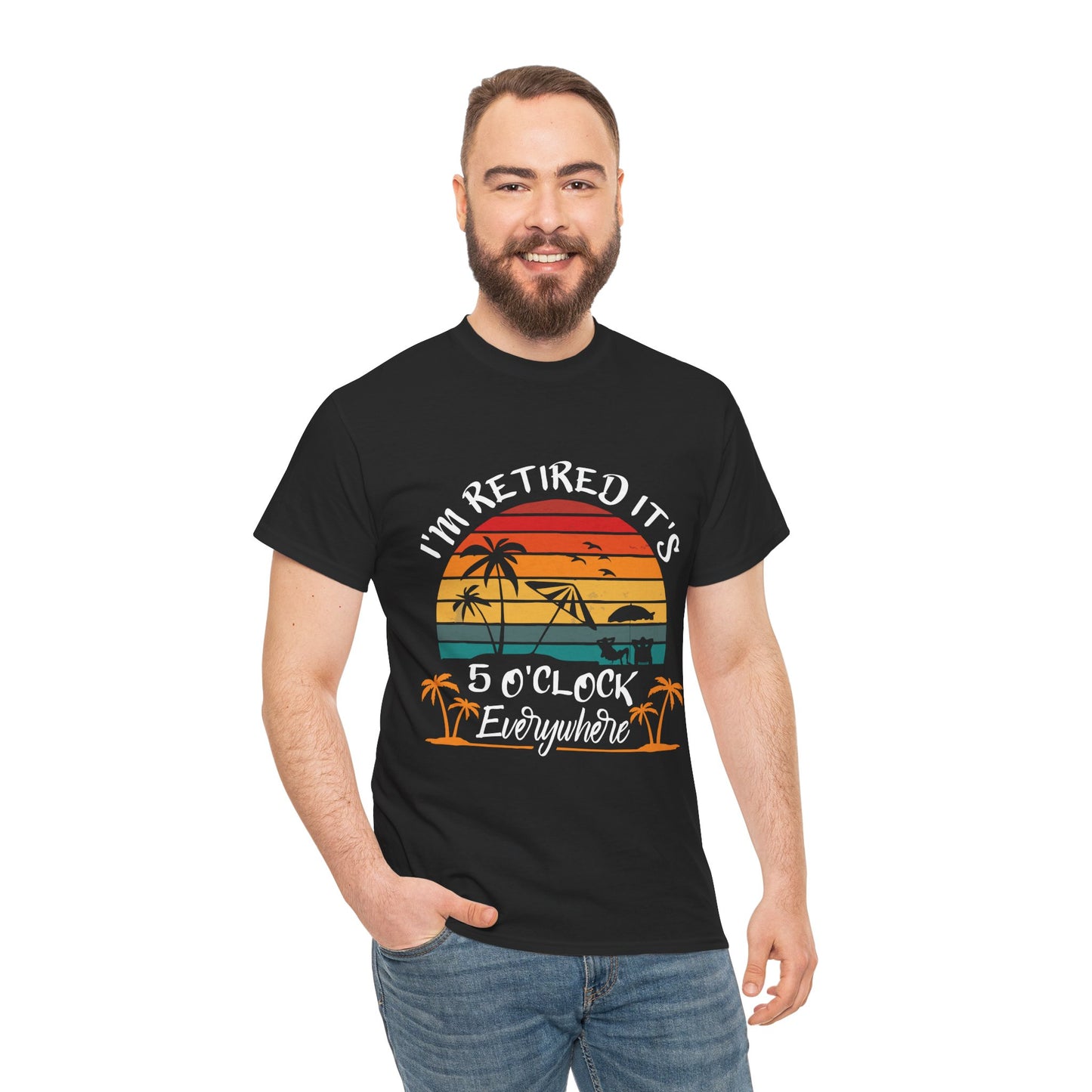 I'm Retired it's 5 O'Clock Everywhere T-shirt