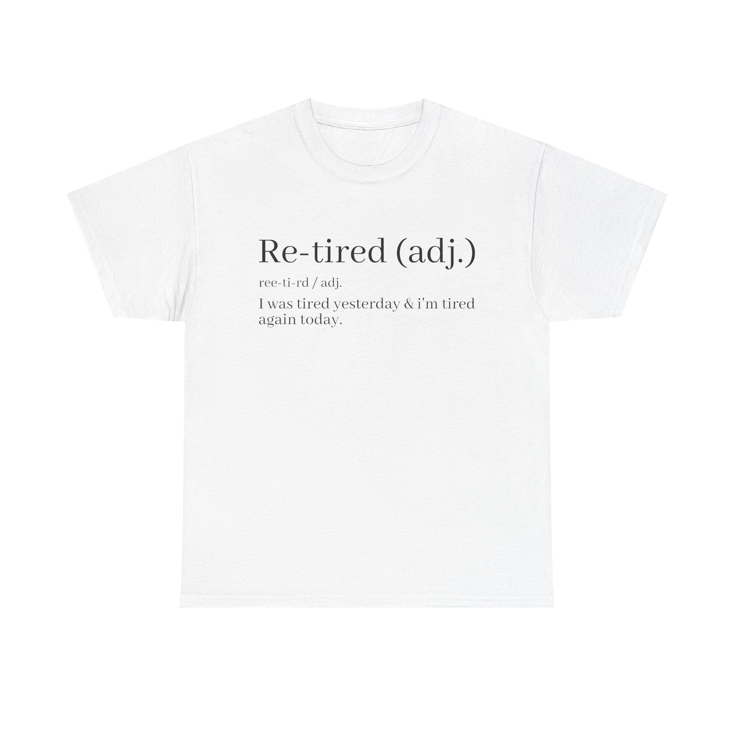 Re-Tired Definition T-Shirt