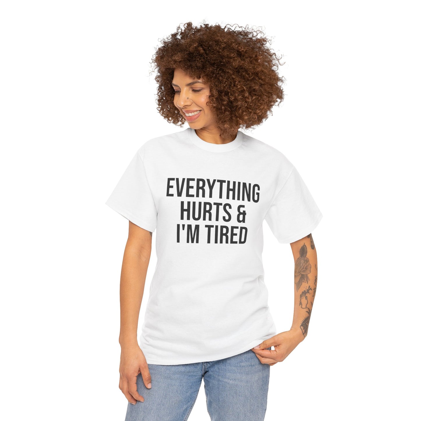 Everything Hurts & I’m Tired Shirt